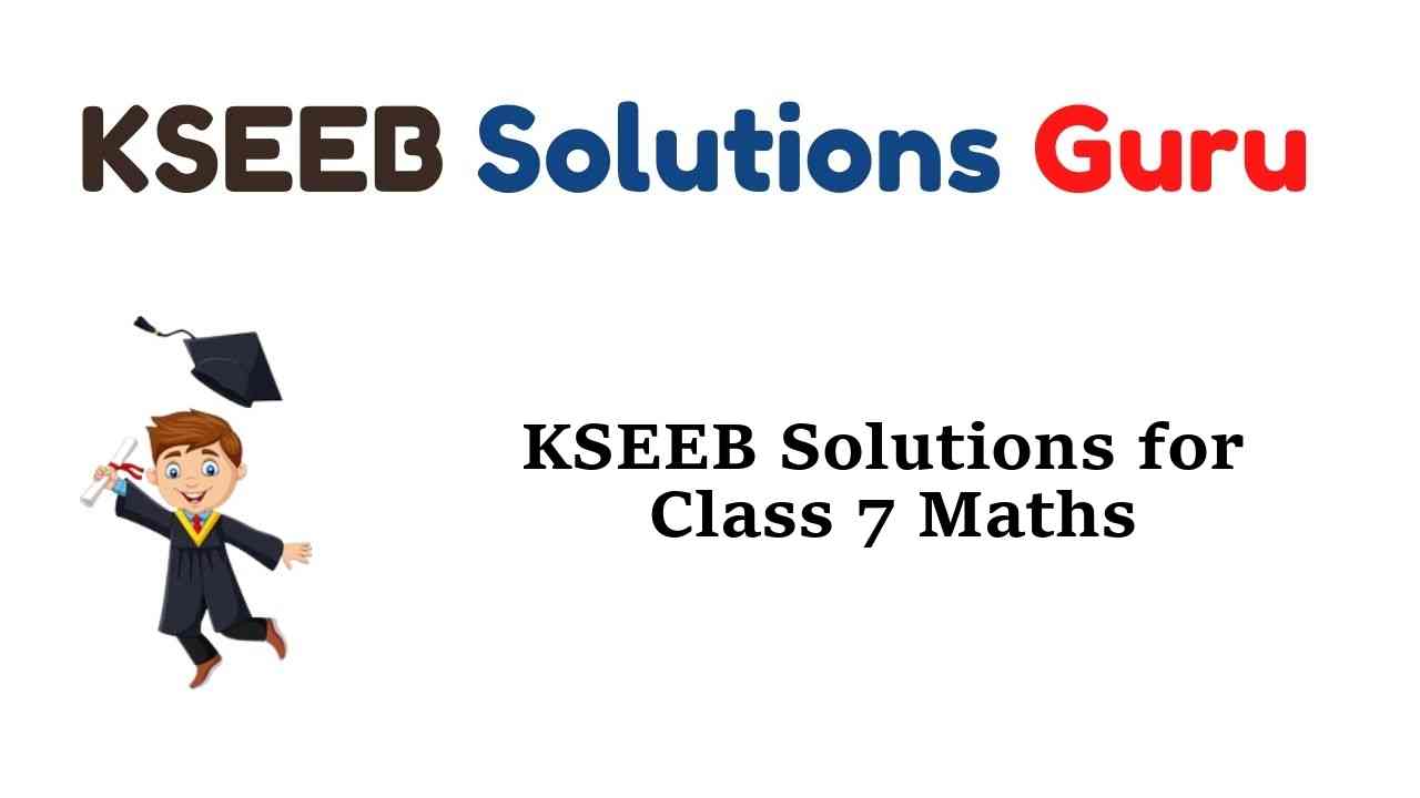 KSEEB Solutions for Class 7 Maths Karnataka State Syllabus