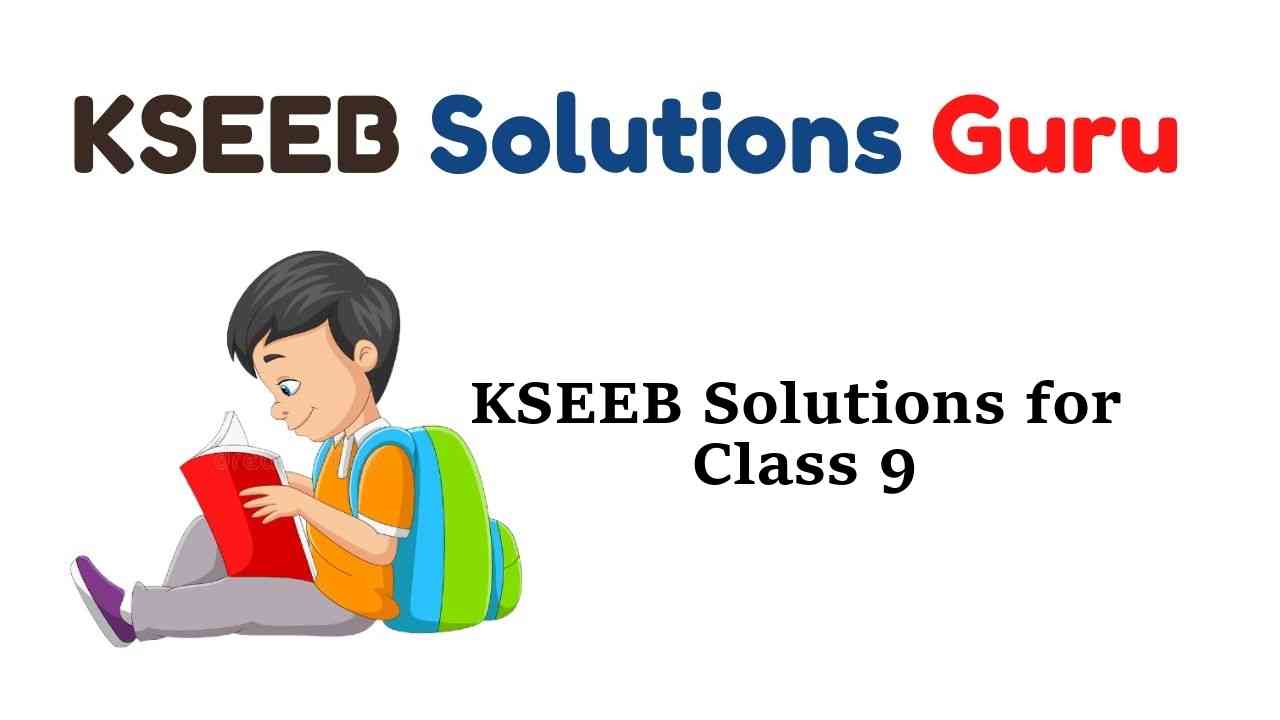 KSEEB Solutions for Class 9 Karnataka State Syllabus
