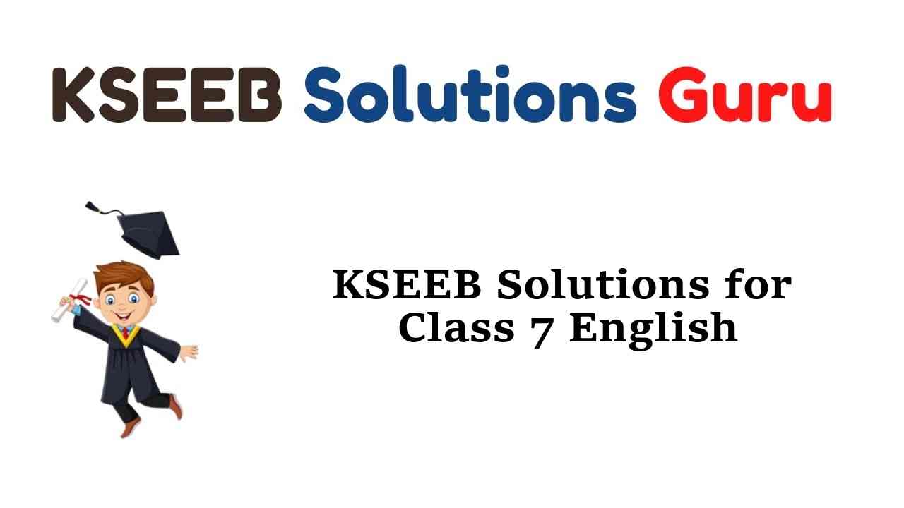 KSEEB Solutions for Class 7 English Karnataka State Syllabus