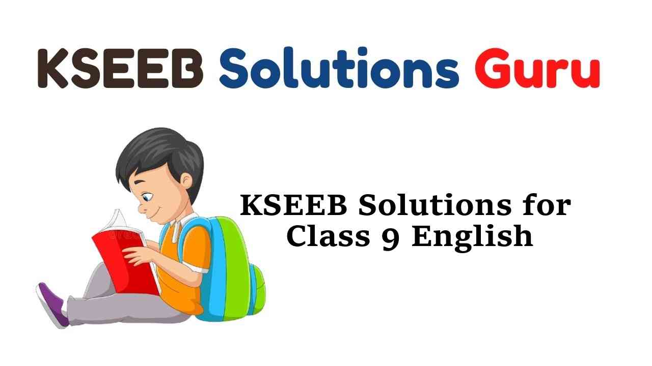 KSEEB Solutions for Class 9 English Karnataka State Syllabus